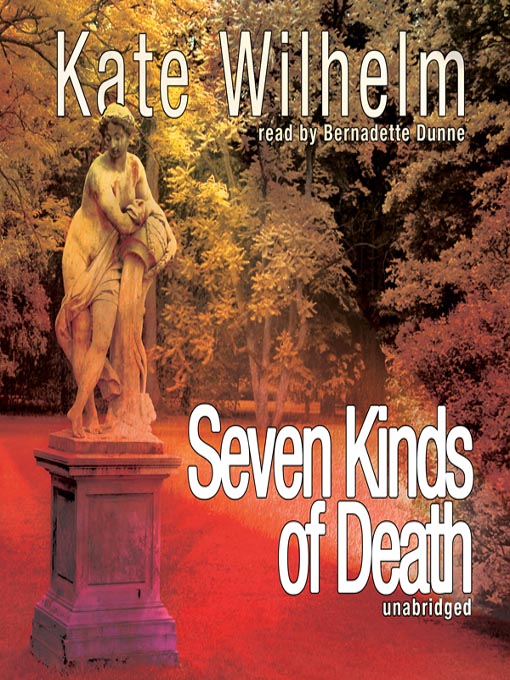 Title details for Seven Kinds of Death by Kate Wilhelm - Available